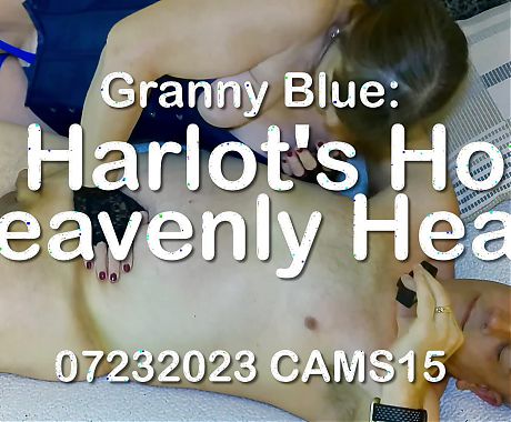 Granny Blue: A Harlots Hot, Heavenly Head 07232023 CAMS15